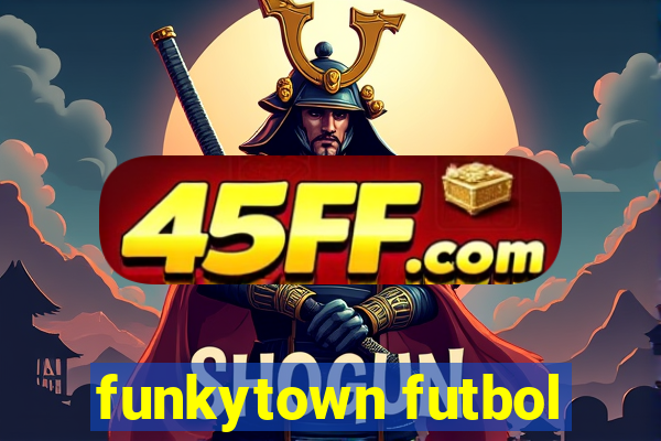 funkytown futbol